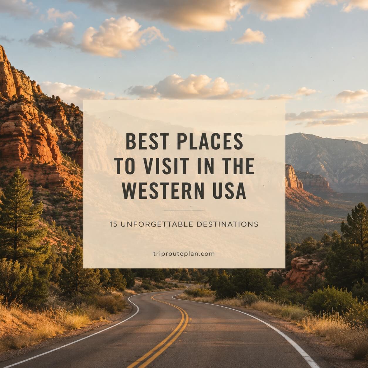 15 Best Places to Visit in the Western USA: Your Travel Guide